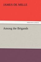 Among The Brigands 1983931675 Book Cover