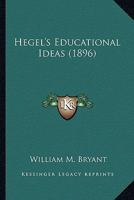 Hegel's Educational Ideas 1017531293 Book Cover