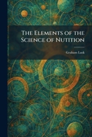 The Elements of the Science of Nutition 1025633997 Book Cover