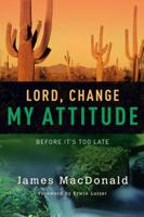 Lord Change My Attitude Before Its Too Late 0802434398 Book Cover