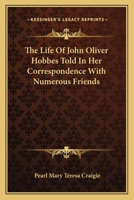 The Life Of John Oliver Hobbes Told In Her Correspondence With Numerous Friends 1162790393 Book Cover