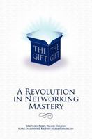 The Gift - A Revolution in Networking Mastery 0615494609 Book Cover