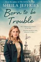 Born to be Trouble: Book 3 in The Boy With No Boots trilogy 1471154947 Book Cover