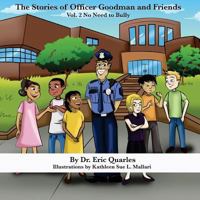 The Stories of Officer Goodman and Friends Vol. 2: No Need to Bully 1546666516 Book Cover