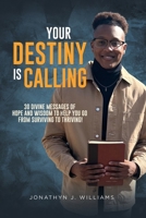 Your Destiny Is Calling: 30 Divine Messages of Hope and Wisdom to Help You Go from Surviving to Thriving! B0CVSF88B5 Book Cover