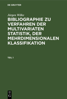 Jürgen Wilke: Bibliographie Zu Verfahren Der Multivariaten Statistik, Der Mehrdimensionalen Klassifikation. Teil 1 3112578090 Book Cover