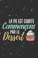 La vie est courte, commen�ons par le dessert: Fiches de Recettes � compl�ter - 126 pages (6"x5") - Cadeau pour Cuisiniers en Herbe et Gourmands en tout genre 1070975893 Book Cover