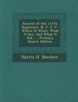 Record Of The 114th Regiment, N.Y.S.V.: Where It Went, What It Saw And What It Did 1017007659 Book Cover