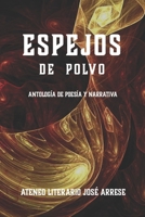 Espejos de polvo: Antología de poesía y narrativa (Spanish Edition) B0DR33Z2H8 Book Cover