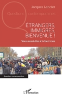Etrangers, immigrés, bienvenue !: Vous aussi êtes ici chez vous (Questions Contemporaines) (French Edition) 2140328388 Book Cover