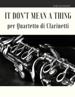 It Don't Mean a Thing per Quartetto di Flauti B085RTHSCC Book Cover