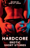 Hardcore Erotic Story Stories: Explicit Adult Fantasies featuring Gangbangs, Threesomes, Domination, Lesbian, BDSM, Taboo, First Time, Anal, Role Play, Cuckold, BIPOC & MILFs 1088275249 Book Cover