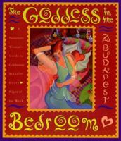The Goddess in the Bedroom: Passionate Woman's Guide to Celebrating Sexuality Every Night of the Week, A 0062511866 Book Cover