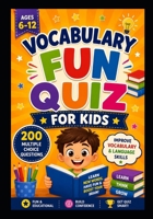 Vocabulary Fun Quiz Book for Kids: 200 Fun Multiple Choice Question to improve Kids Vocabulary B0HBK24QYD Book Cover