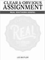 Clear & Obvious Assignment: Real Southern Gospel B0F4XVXFB1 Book Cover