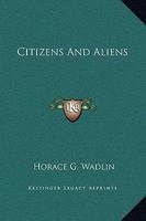 Citizens And Aliens 0548284717 Book Cover