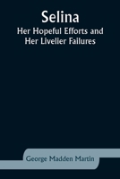 Selina Her Hopeful Efforts and Her Livelier Failures 151873636X Book Cover
