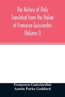 The history of Italy Translated from the Italian of Francesco Guicciardini (Volume I) 9354026796 Book Cover