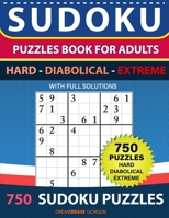 Sudoku Puzzles book for adults 750 puzzles with full Solutions - Hard, Diabolical, Extreme: 3 levels - HARD, DIABOLICAL, EXTREME Sudoku puzzles book B08GDK9KBW Book Cover