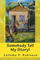 Somebody Tell My Story! 1986238768 Book Cover