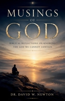 Musings of God: Biblical Reflections on Knowing the God We Cannot Contain B0H6JN13BR Book Cover