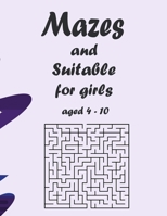 Mazes and Suitable for girls aged 4-10: Labyrinths and Puzzles Suitable B09GD2MRG7 Book Cover