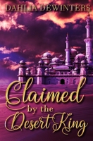 Claimed by the Desert King 1962747018 Book Cover