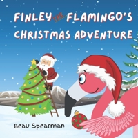 Finley The Flamingo's Christmas Adventure B08HPY49P4 Book Cover