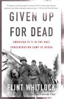 Given Up for Dead: American GI's in the Nazi Concentration Camp at Berga 0813342880 Book Cover