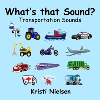 What's That Sound?: Transportation Sounds 1989607276 Book Cover