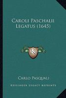 Caroli Paschalii Legatus (1645) 1166489728 Book Cover