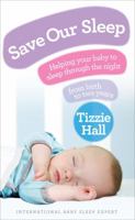 Save Our Sleep: Helping your baby to sleep through the night, from birth to two years 0091929504 Book Cover
