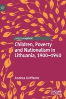 Children, Poverty and Nationalism in Lithuania, 1900-1940 3030308693 Book Cover