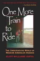 One More Train to Ride: The Underground World of Modern American Hoboes 0253343682 Book Cover
