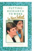 Putting Research to Work in Your School 1575170647 Book Cover