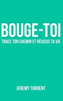 Bouge-toi : trace ton chemin et réussis ta vie (French Edition) B0FQ3ZBXJX Book Cover
