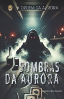 Sombras da Aurora (A Ordem da Aurora) (Portuguese Edition) 6501335043 Book Cover