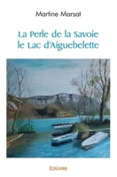 La Perle de la Savoie le Lac d'Aiguebelette 241445217X Book Cover