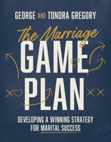 The Marriage Game Plan: Developing a Winning Strategy for Marital Success 0830786740 Book Cover