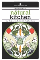 The Natural Kitchen: Your Guide to the Sustainable Food Revolution 1934170127 Book Cover