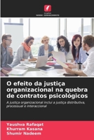O efeito da justiça organizacional na quebra de contratos psicológicos 6206890910 Book Cover