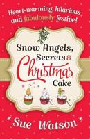 Snow Angels, Secrets and Christmas Cake 1909490768 Book Cover