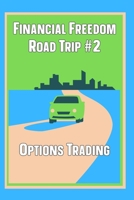 Financial Freedom Road Trip #2: Options Trading B0CFCPBY3V Book Cover