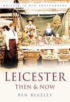 Leicester Then & Now 0750947977 Book Cover