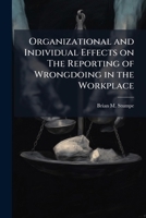 Organizational and Individual Effects on the Reporting of Wrongdoing in the Workplace 1025115643 Book Cover