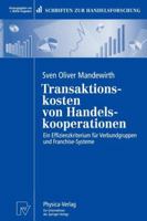 Transaktionskosten Von Handelskooperationen: Ein Effizienzkriterium F R Verbundgruppen Und Franchise-Systeme 3790810541 Book Cover