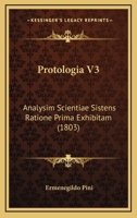 Protologia V3: Analysim Scientiae Sistens Ratione Prima Exhibitam (1803) 1166980596 Book Cover