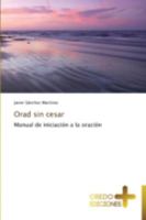 Orad sin cesar: Manual de iniciación a la oración 3639521641 Book Cover