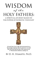 Wisdom of the Holy Fathers: A Spiritual Journey Based on the Power of Patristic Thought B0F9ZS6D5L Book Cover