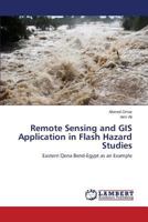Remote Sensing and GIS Application in Flash Hazard Studies: Eastern Qena Bend-Egypt as an Example 365953272X Book Cover